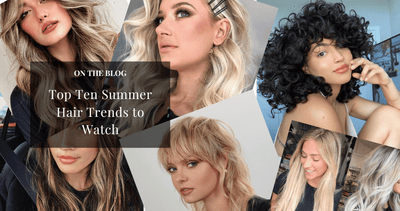 Top Ten Summer Hair Trends to Watch