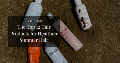 Top 12 Hair Products For Healthier Summer Hair