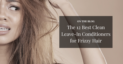 12 Best Clean Leave-In Conditioners for Frizzy Hair