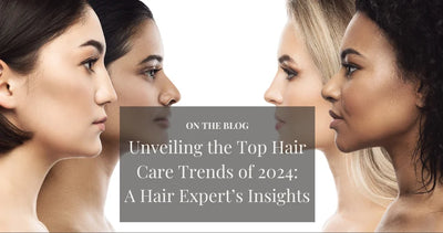 Unveiling the Top Hair Care Trends of 2024: A Hair Expert’s Insights